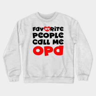 My favorite people call me opa Crewneck Sweatshirt